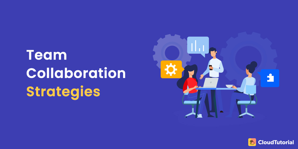 Team Collaboration Strategies